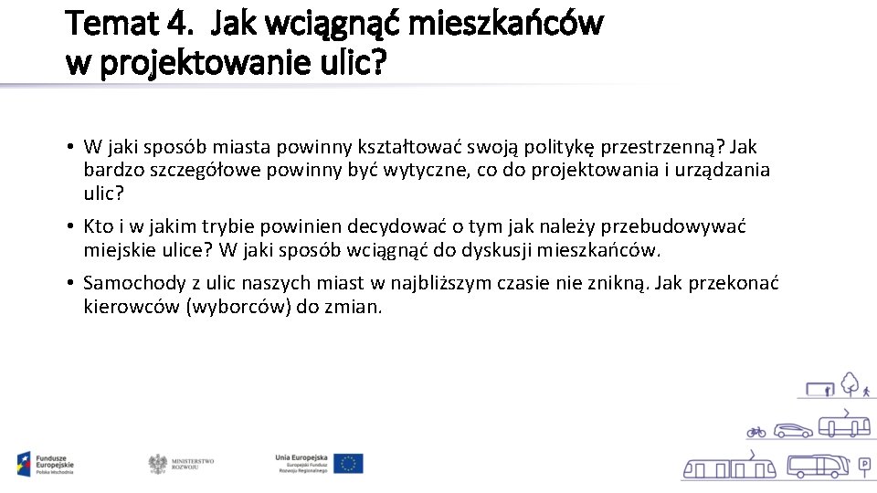 Temat 4. Jak wciągnąć mieszkańców w projektowanie ulic? • W jaki sposób miasta powinny