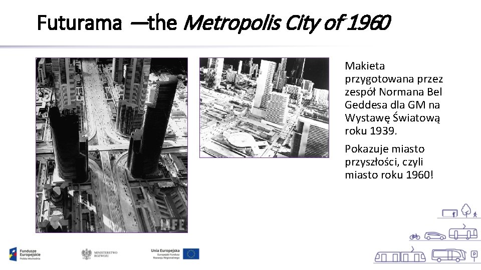 Futurama —the Metropolis City of 1960 Makieta przygotowana przez zespół Normana Bel Geddesa dla