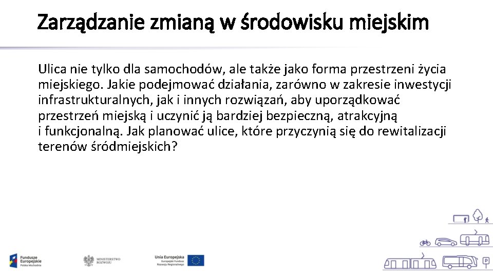 Zarządzanie zmianą w środowisku miejskim Ulica nie tylko dla samochodów, ale także jako forma