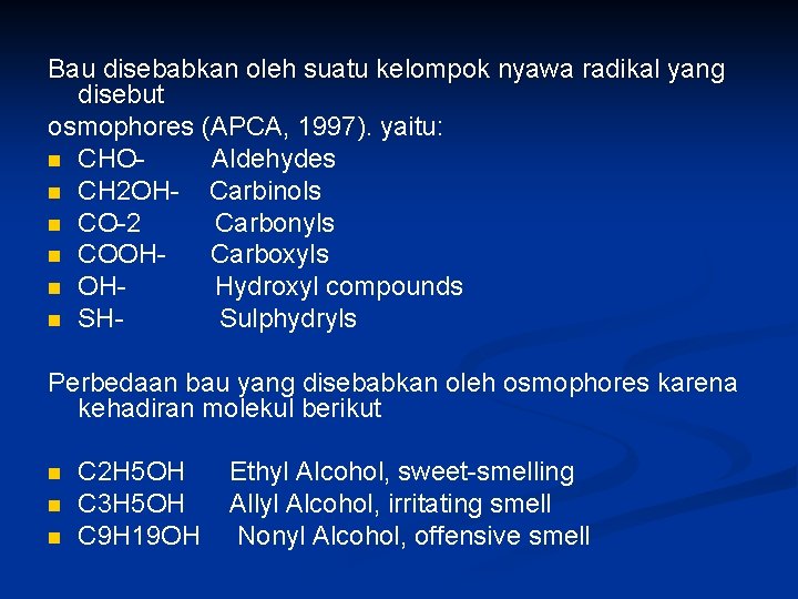 Bau disebabkan oleh suatu kelompok nyawa radikal yang disebut osmophores (APCA, 1997). yaitu: n