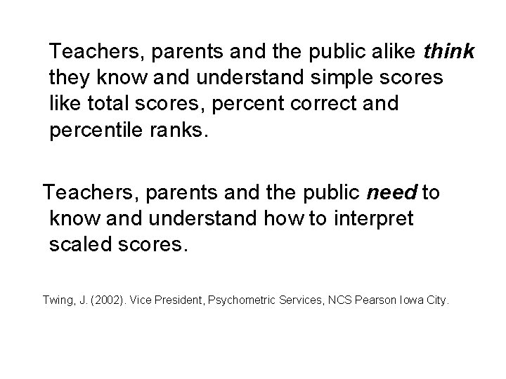 Teachers, parents and the public alike think they know and understand simple scores like