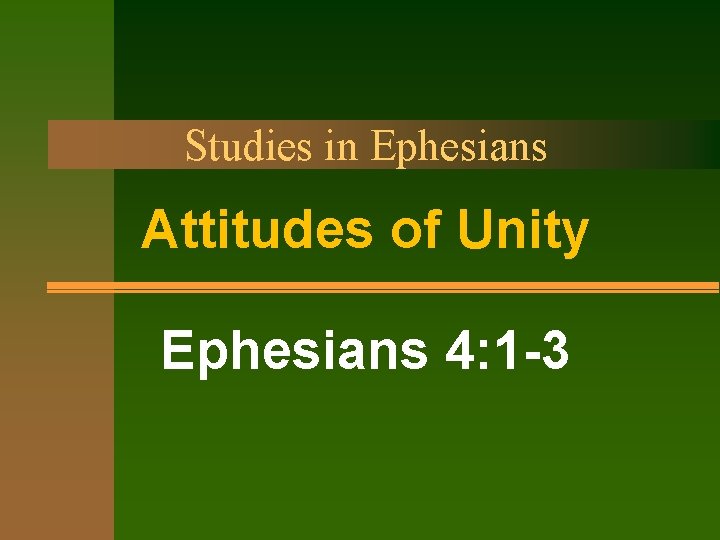 Studies in Ephesians Attitudes of Unity Ephesians 4: 1 -3 