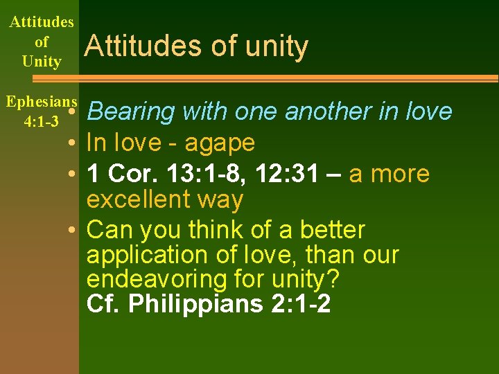 Attitudes of Unity Ephesians 4: 1 -3 • Attitudes of unity Bearing with one