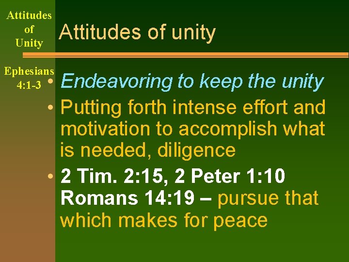 Attitudes of Unity Ephesians 4: 1 -3 Attitudes of unity • Endeavoring to keep