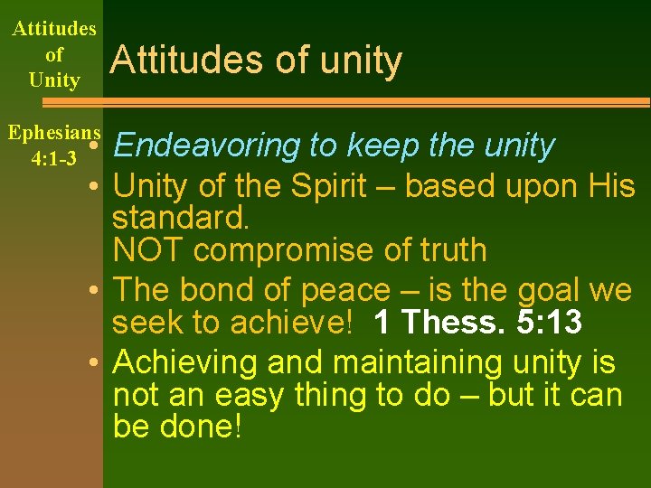 Attitudes of Unity Ephesians 4: 1 -3 • Attitudes of unity Endeavoring to keep