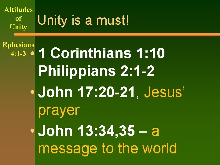 Attitudes of Unity Ephesians 4: 1 -3 Unity is a must! • 1 Corinthians