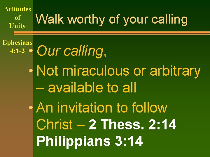 Attitudes of Unity Ephesians 4: 1 -3 Walk worthy of your calling • Our