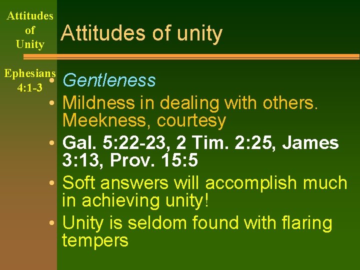 Attitudes of Unity Ephesians 4: 1 -3 • • • Attitudes of unity Gentleness