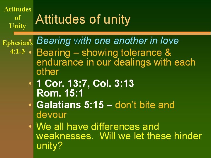 Attitudes of Unity • Ephesians 4: 1 -3 • Attitudes of unity Bearing with