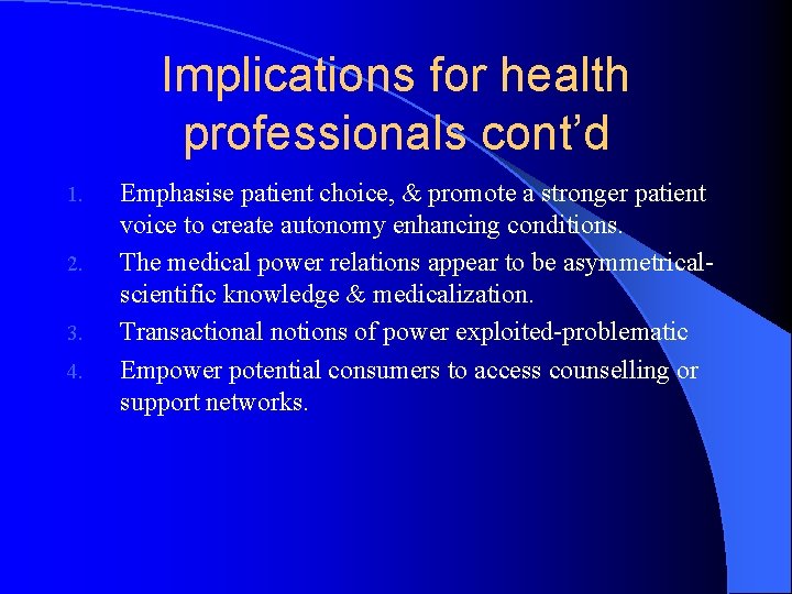 Implications for health professionals cont’d 1. 2. 3. 4. Emphasise patient choice, & promote Implications for health professionals cont’d 1. 2. 3. 4. Emphasise patient choice, & promote