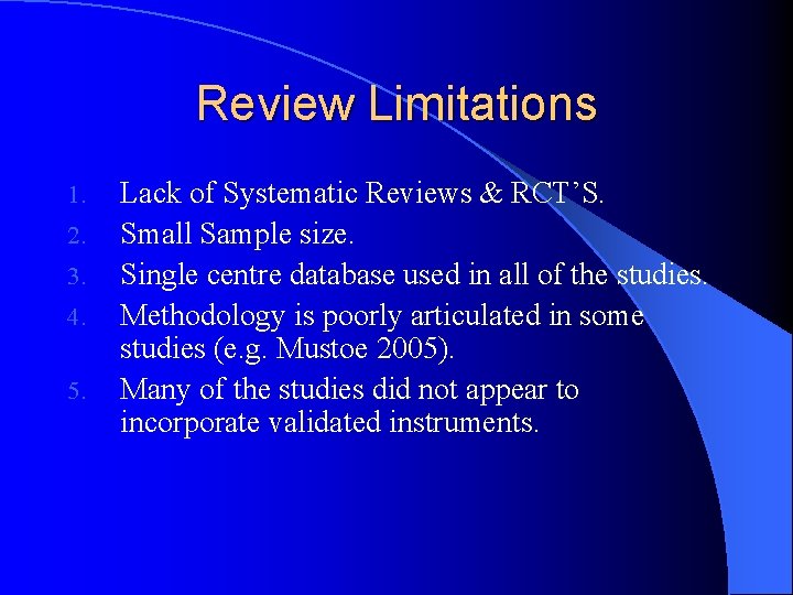 Review Limitations 1. 2. 3. 4. 5. Lack of Systematic Reviews & RCT’S. Small Review Limitations 1. 2. 3. 4. 5. Lack of Systematic Reviews & RCT’S. Small