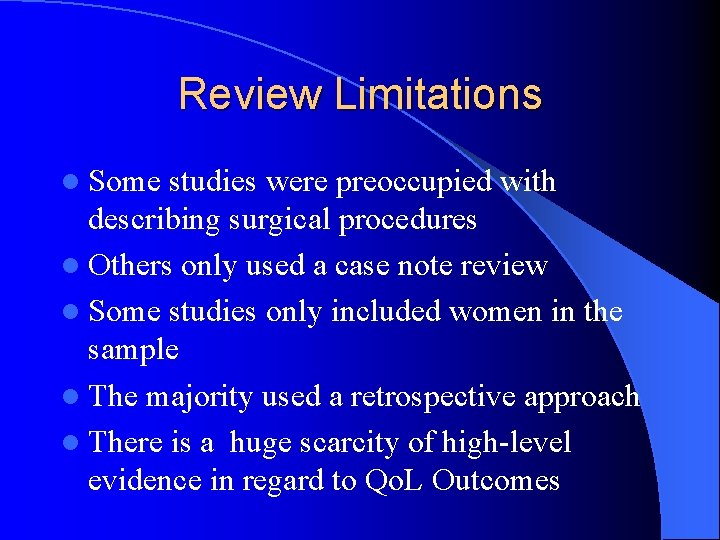 Review Limitations l Some studies were preoccupied with describing surgical procedures l Others only Review Limitations l Some studies were preoccupied with describing surgical procedures l Others only