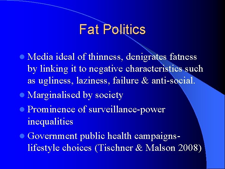 Fat Politics l Media ideal of thinness, denigrates fatness by linking it to negative Fat Politics l Media ideal of thinness, denigrates fatness by linking it to negative