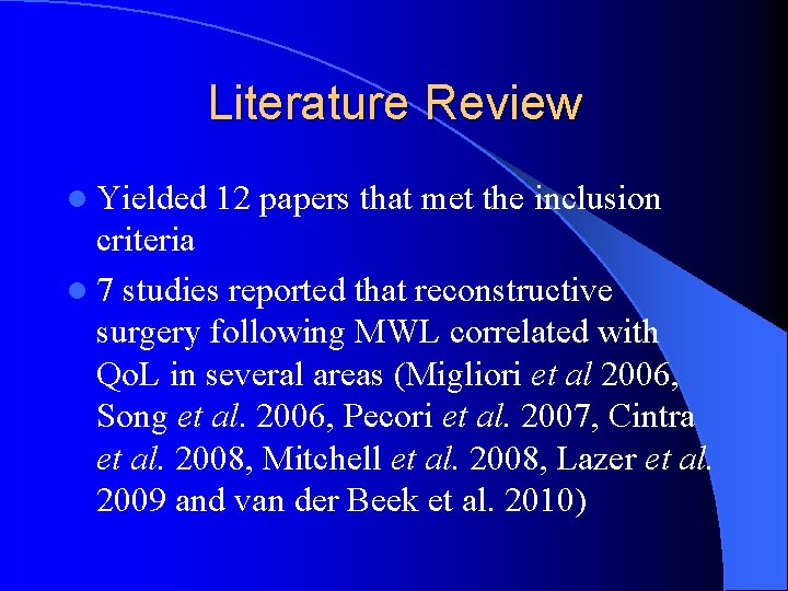 Literature Review l Yielded 12 papers that met the inclusion criteria l 7 studies Literature Review l Yielded 12 papers that met the inclusion criteria l 7 studies