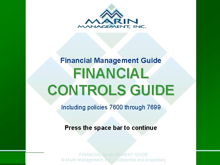 Financial Management Guide FINANCIAL CONTROLS GUIDE Including policies 7600 through 7699 Press the space