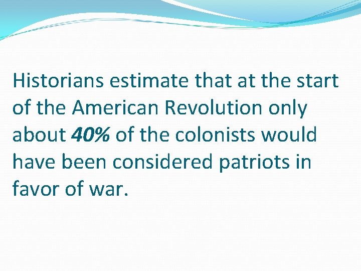 Historians estimate that at the start of the American Revolution only about 40% of