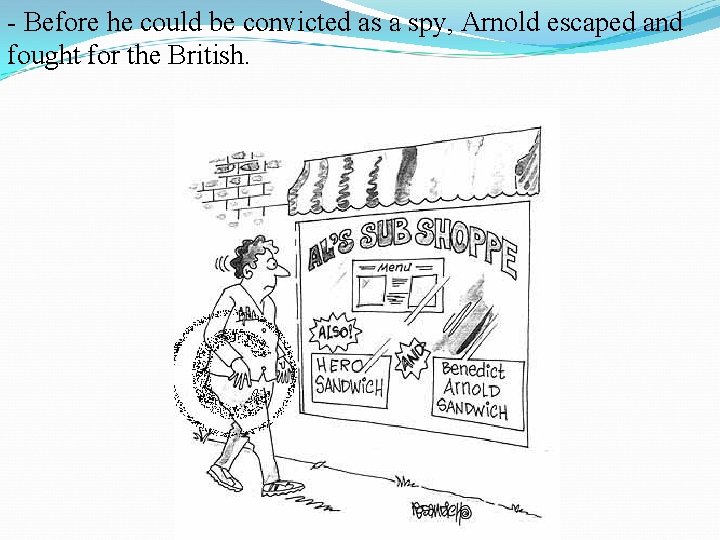 - Before he could be convicted as a spy, Arnold escaped and fought for