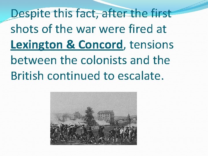 Despite this fact, after the first shots of the war were fired at Lexington