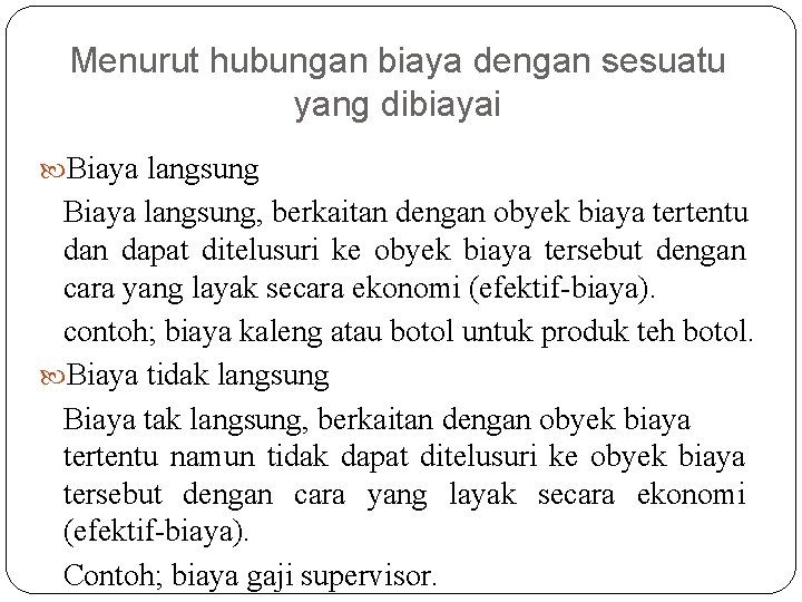 Menurut hubungan biaya dengan sesuatu yang dibiayai Biaya langsung, berkaitan dengan obyek biaya tertentu