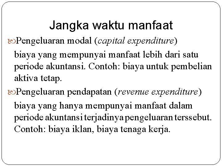 Jangka waktu manfaat Pengeluaran modal (capital expenditure) biaya yang mempunyai manfaat lebih dari satu