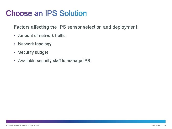Factors affecting the IPS sensor selection and deployment: • Amount of network traffic •