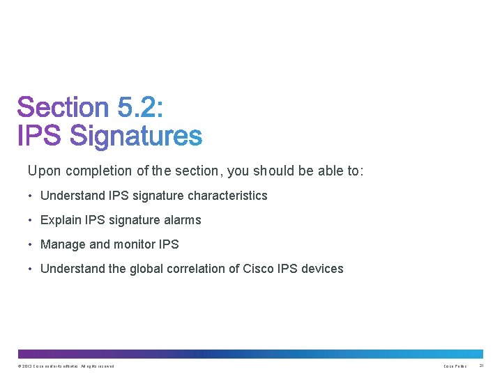 Upon completion of the section, you should be able to: • Understand IPS signature