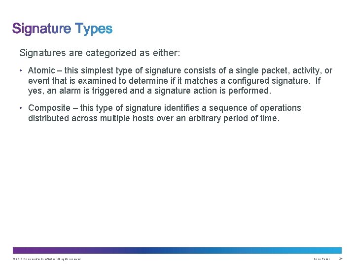 Signatures are categorized as either: • Atomic – this simplest type of signature consists