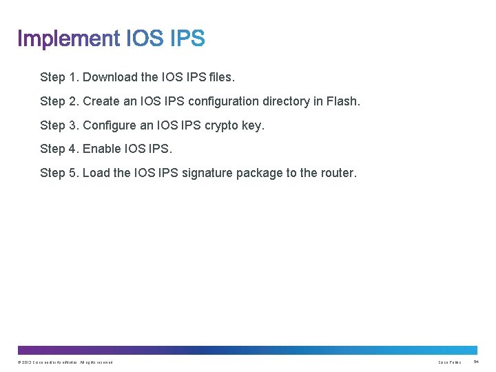 Step 1. Download the IOS IPS files. Step 2. Create an IOS IPS configuration