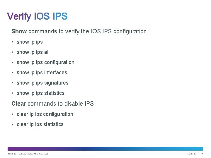 Show commands to verify the IOS IPS configuration: • show ip ips all •