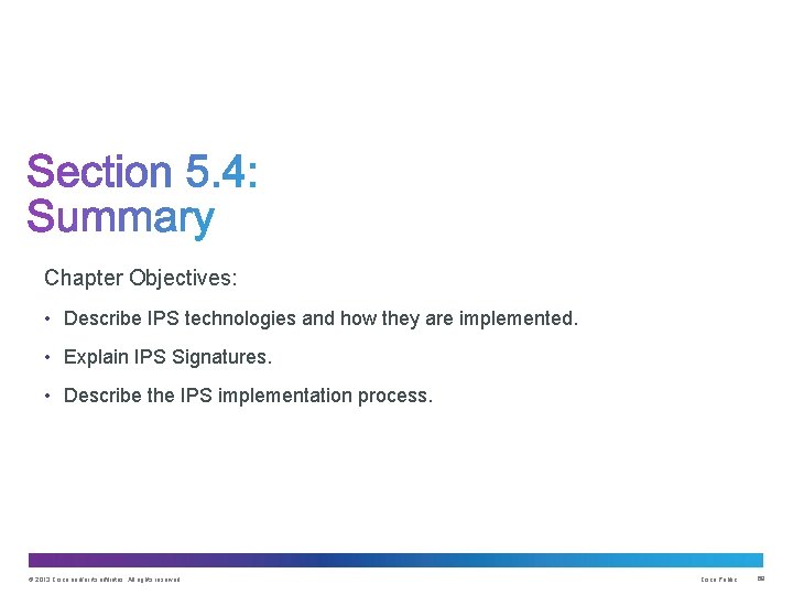 Chapter Objectives: • Describe IPS technologies and how they are implemented. • Explain IPS