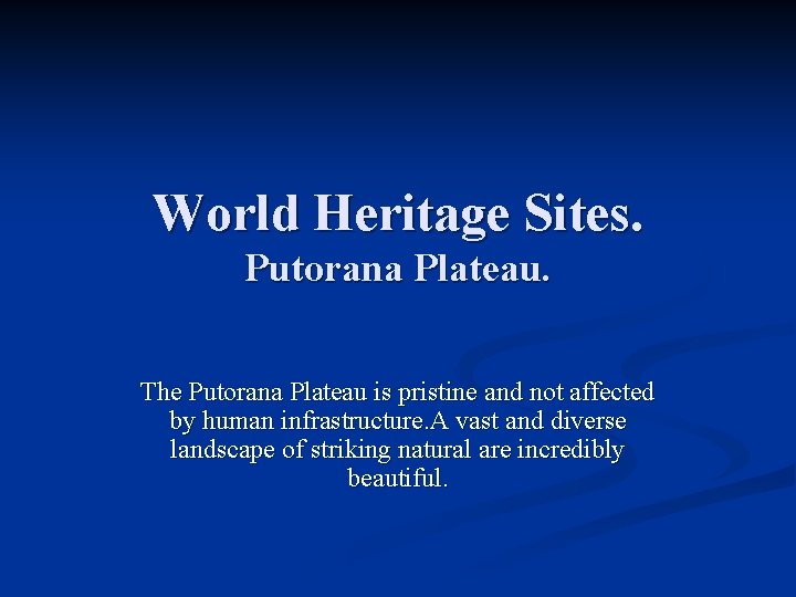 World Heritage Sites. Putorana Plateau. The Putorana Plateau is pristine and not affected by