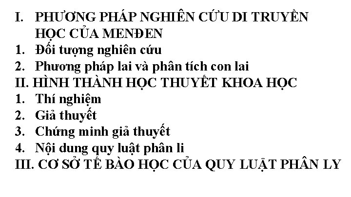 I. PHƯƠNG PHÁP NGHIÊN CỨU DI TRUYỀN HỌC CỦA MENĐEN 1. Đối tượng nghiên