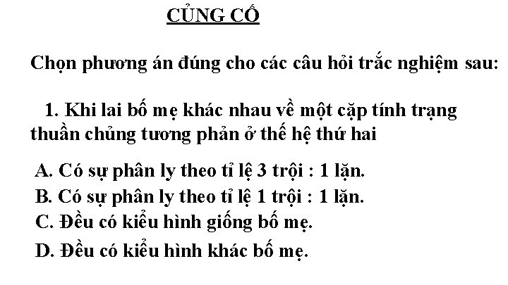 CỦNG CỐ Chọn phương án đúng cho các câu hỏi trắc nghiệm sau: 1.