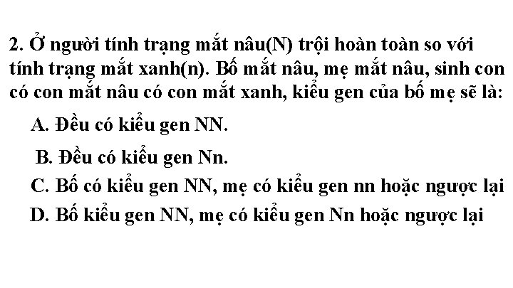 2. Ở người tính trạng mắt nâu(N) trội hoàn toàn so với tính trạng