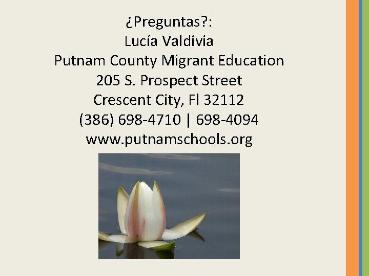 ¿Preguntas? : Lucía Valdivia Putnam County Migrant Education 205 S. Prospect Street Crescent City,