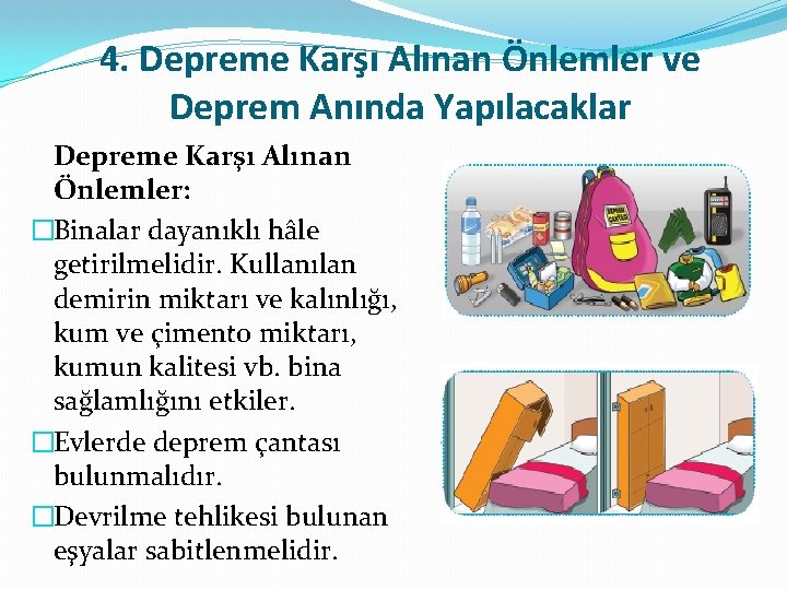 4. Depreme Karşı Alınan Önlemler ve Deprem Anında Yapılacaklar Depreme Karşı Alınan Önlemler: �Binalar