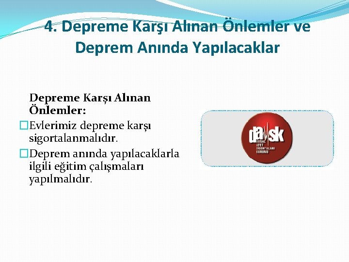 4. Depreme Karşı Alınan Önlemler ve Deprem Anında Yapılacaklar Depreme Karşı Alınan Önlemler: �Evlerimiz