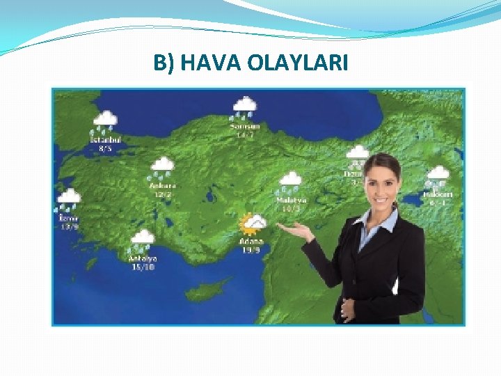 B) HAVA OLAYLARI 