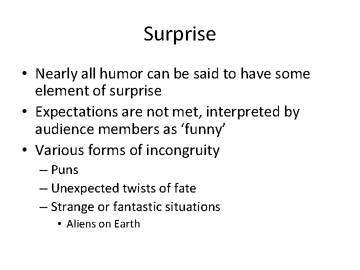 Surprise • Nearly all humor can be said to have some element of surprise