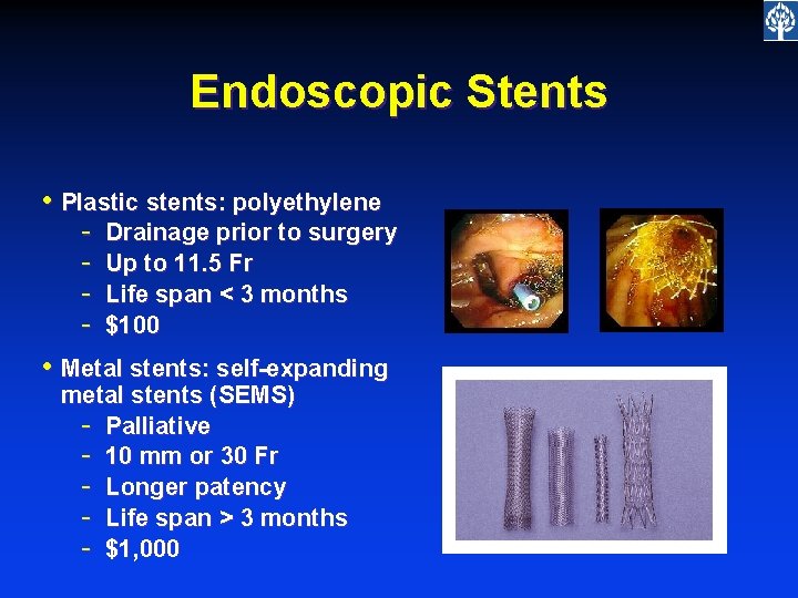 Endoscopic Stents • Plastic stents: polyethylene - Drainage prior to surgery Up to 11.