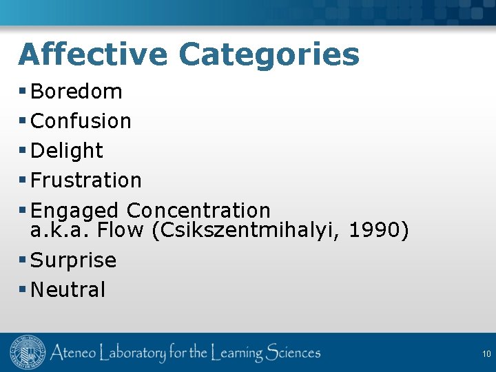 Affective Categories § Boredom § Confusion § Delight § Frustration § Engaged Concentration a.