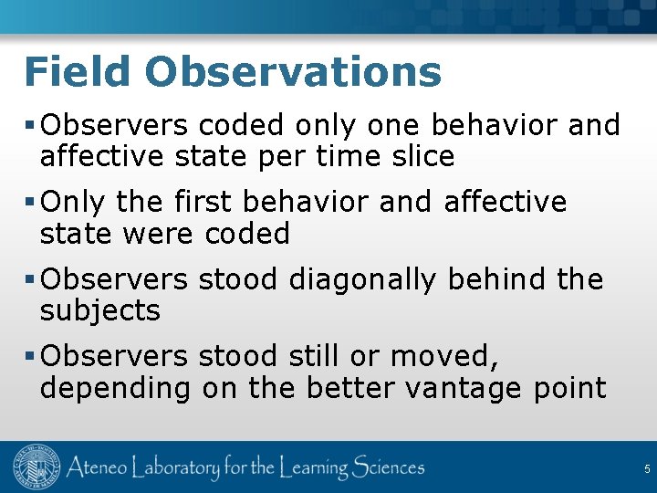Field Observations § Observers coded only one behavior and affective state per time slice