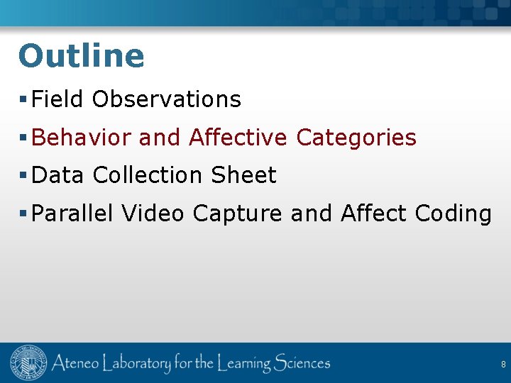 Outline § Field Observations § Behavior and Affective Categories § Data Collection Sheet §