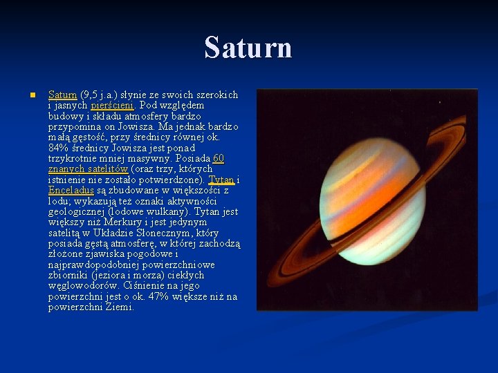 Saturn n Saturn (9, 5 j. a. ) słynie ze swoich szerokich i jasnych