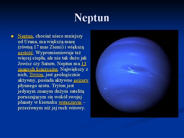 Neptun n Neptun, chociaż nieco mniejszy od Urana, ma większą masę (równą 17 mas