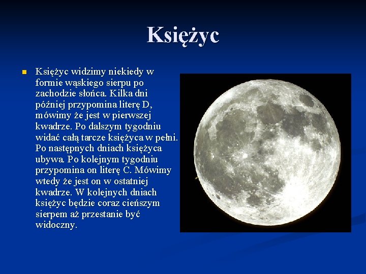 Księżyc n Księżyc widzimy niekiedy w formie wąskiego sierpu po zachodzie słońca. Kilka dni