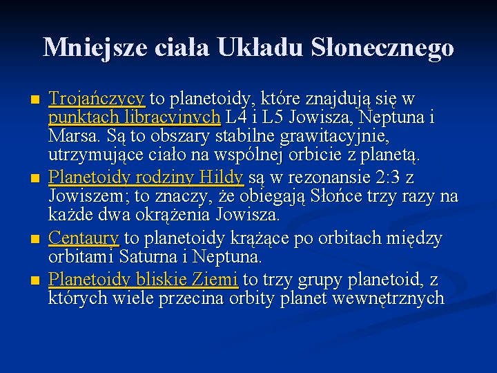 Mniejsze ciała Układu Słonecznego n n Trojańczycy to planetoidy, które znajdują się w punktach