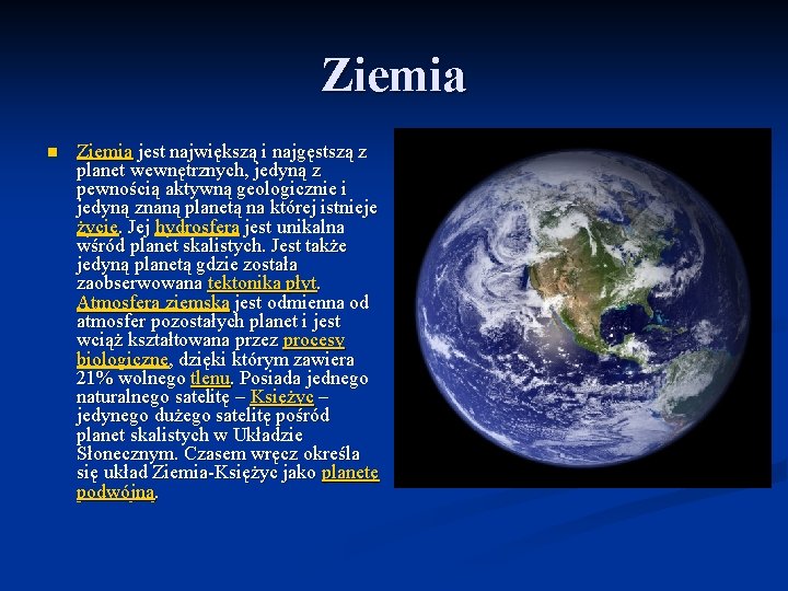 Ziemia n Ziemia jest największą i najgęstszą z planet wewnętrznych, jedyną z pewnością aktywną