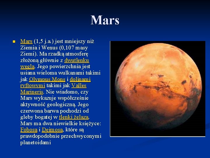 Mars n Mars (1, 5 j. a. ) jest mniejszy niż Ziemia i Wenus