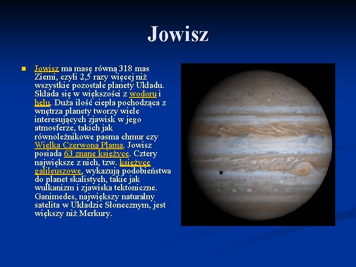 Jowisz n Jowisz ma masę równą 318 mas Ziemi, czyli 2, 5 razy więcej